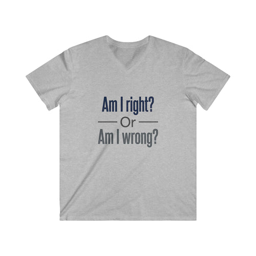 Am I Right or Am I Wrong? V-Neck Tee